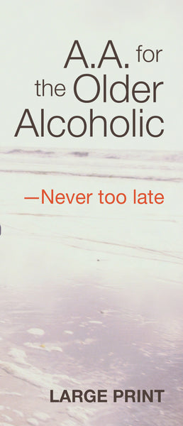 A.A. for the Older Alcoholic -- Never Too Late