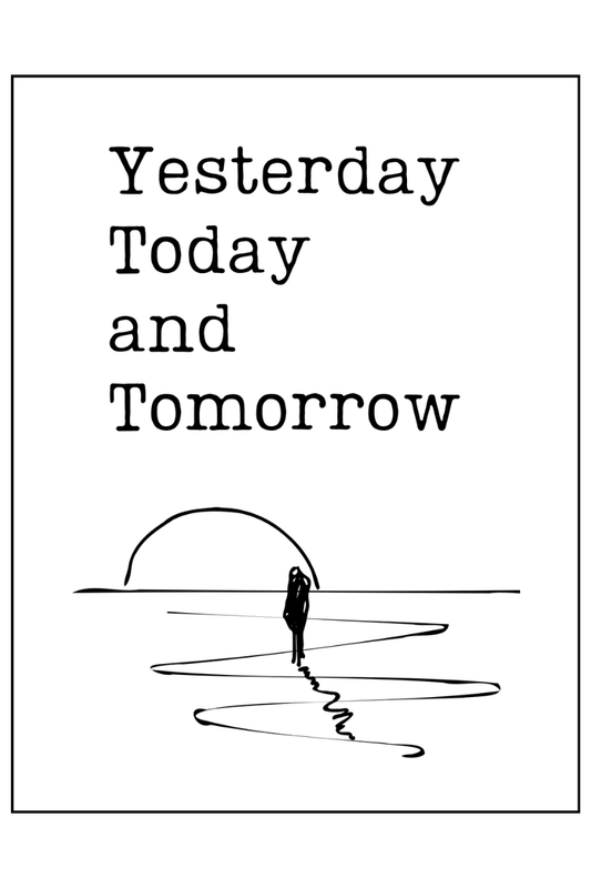 Yesterday, Today and Tomorrow