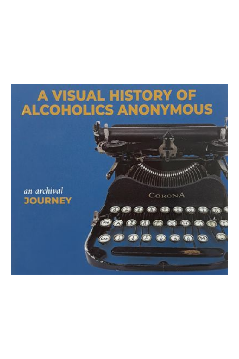 A Visual History of Alcoholics Anonymous (Collector's Edition)