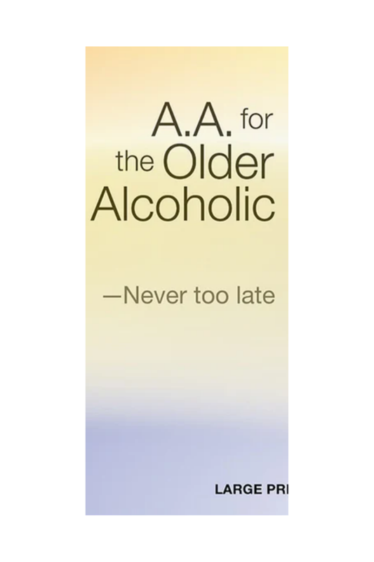 A.A. for the Older Alcoholic - Never Too Late