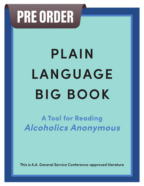 Plain Language Big Book: A Tool for Reading Alcoholics Anonymous.