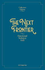NEW!!! The Next Frontier: Emotional Sobriety I & II (Collectors Edition)