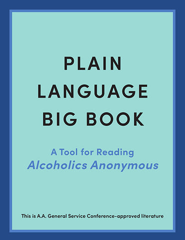 Plain Language Big Book: A Tool for Reading Alcoholics Anonymous.