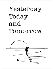 Yesterday, Today and Tomorrow