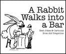 Rabbit Walks Into A Bar